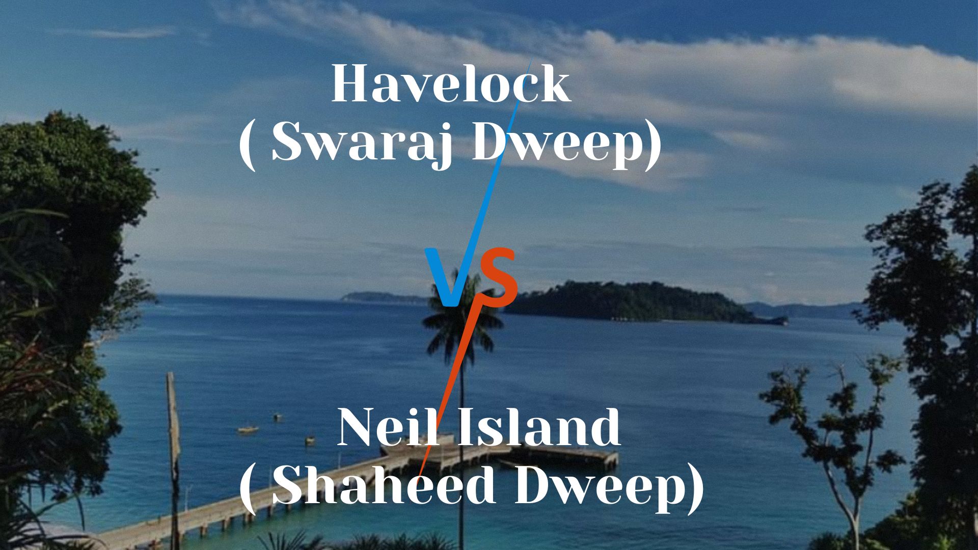 Havelock vs. Neil Island